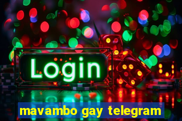 mavambo gay telegram